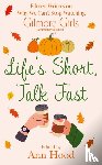 Hood, Ann - Life's Short, Talk Fast