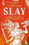 Elmer, Jasmine - Slay: Ancient legends of female slayers and the hidden mythology of dragons