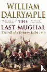 Dalrymple, William - The Last Mughal