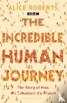 Roberts, Alice - The Incredible Human Journey
