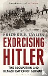Taylor, Frederick - Exorcising Hitler