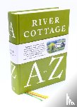 Fearnley-Whittingstall, Hugh, Corbin, Pam, Diacono, Mark, Duffy, Nikki - River Cottage A to Z