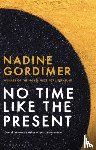 Gordimer, Nadine - No Time Like the Present