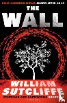 Sutcliffe, William - The Wall