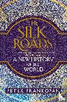 Frankopan, Professor Peter - The Silk Roads