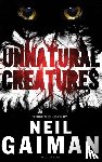 Gaiman, Neil - Unnatural Creatures