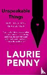Penny, Laurie - Unspeakable Things