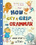 Cheshire, Simon - How to Get a Grip on Grammar