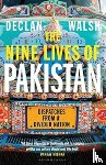 Walsh, Declan - The Nine Lives of Pakistan
