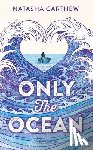 Carthew, Natasha - Only the Ocean