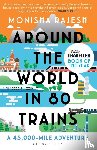 Rajesh, Monisha - Around the World in 80 Trains - A 45,000-Mile Adventure