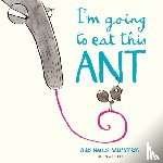 Naylor-Ballesteros, Chris - I'm Going To Eat This Ant