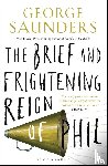 Saunders, George - The Brief and Frightening Reign of Phil