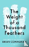 Conaghan, Brian - The Weight of a Thousand Feathers