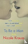 Krauss, Nicole - To Be a Man