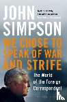 Simpson, John - We Chose to Speak of War and Strife