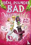 Pounder, Sibeal - Bad Mermaids: On the Rocks
