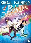 Pounder, Sib?al - Bad Mermaids: On Thin Ice