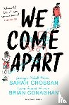 Crossan, Sarah, Conaghan, Brian - We Come Apart