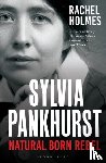 Holmes, Rachel - Sylvia Pankhurst