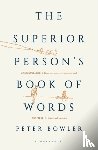 Bowler, Peter - The Superior Person's Book of Words