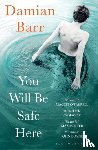 Barr, Damian - You Will Be Safe Here