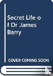 Holmes, Rachel - The Secret Life of Dr James Barry