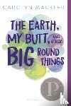 Mackler, Carolyn - The Earth, My Butt, and Other Big Round Things