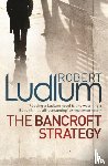 Ludlum, Robert - The Bancroft Strategy