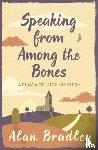 Bradley, Alan - Speaking from Among the Bones