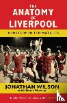 Wilson, Jonathan, Murray, Scott - The Anatomy of Liverpool
