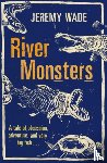 Wade, Jeremy - River Monsters