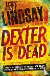 Lindsay, Jeff - Dexter Is Dead