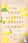 Nicky Pellegrino - The Food of Love Cookery School