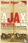 Kuper, Simon - Ajax, The Dutch, The War