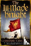 Cameron, Christian - The Ill-Made Knight