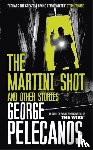 Pelecanos, George - Martini Shot and Other Stories