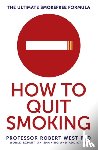 West, Professor Robert (Professor of Health Psychology and Director of Tobacco Studies) - How To Quit Smoking