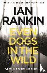 Rankin, Ian - Even Dogs in the Wild
