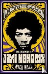 Wall, Mick - Two Riders Were Approaching: The Life & Death of Jimi Hendrix