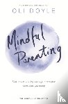Doyle, Oli - Mindful Parenting