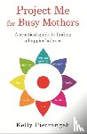 Pietrangeli, Kelly - Project Me for Busy Mothers