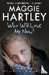 Hartley, Maggie - Who Will Love Me Now?