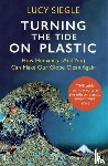 Siegle, Lucy - Turning the Tide on Plastic