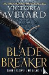 Aveyard, Victoria - Blade Breaker - The second fantasy adventure in the Sunday Times bestselling Realm Breaker series from the author of Red Queen