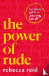 Reid, Rebecca - The Power of Rude