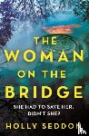 Seddon, Holly - The Woman on the Bridge