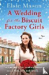 Mason, Elsie - A Wedding for the Biscuit Factory Girls