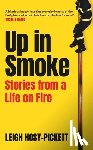 Hosy-Pickett, Leigh - Up In Smoke - Stories From a Life on Fire
