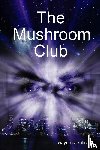 Sekulic, Wayne - The Mushroom Club